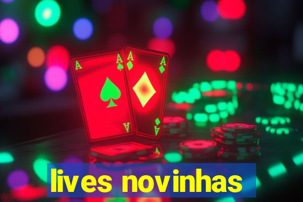 lives novinhas